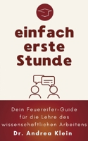 einfach erste stunde: Dein Feuereifer-Guide für die Lehre des wissenschaftlichen Arbeitens (German Edition) 3842390661 Book Cover