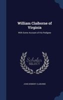William Claiborne Of Virginia: With Some Account Of His Pedigree 1015568912 Book Cover