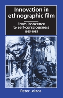 Innovation in Ethnographic Film: From Innocence to Self-Consciousness, 1955-1985 0226492265 Book Cover