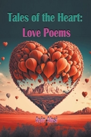 Tales of the Heart: Love Poems B0C2T4GTJX Book Cover