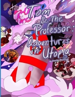 Tom & The Professor: Adventures in Utopia B09DMTZLDT Book Cover