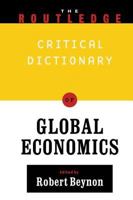 The Routledge Critical Dictionary of Global Economics 0415923522 Book Cover