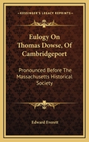 Eulogy on Thomas Dowse, of Cambridgeport 1141650037 Book Cover