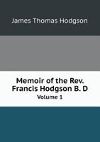 Memoir of the REV. Francis Hodgson, B. D., Scholar, Poet, and Divine; Volume 1 3744691764 Book Cover