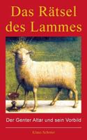 Das Rätsel des Lammes. Der Genter Altar und sein Vorbild 3743179466 Book Cover