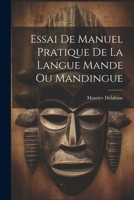 Essai De Manuel Pratique De La Langue Mande Ou Mandingue 1021301590 Book Cover