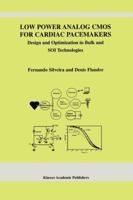 Low Power Analog CMOS for Cardiac Pacemakers: Design and Optimization in Bulk and SOI Technologies 1441954198 Book Cover