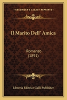 Il Marito Dell' Amica: Romanzo (1891) 1148027459 Book Cover