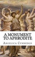 A Monument to Aphrodite: Her Royal Horniness Learns of Lesbian Lovemaking 1530627796 Book Cover