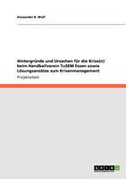 Hintergründe und Ursachen für die Krise(n) beim Handballverein TuSEM Essen sowie Lösungsansätze zum Krisenmanagement 3640688708 Book Cover
