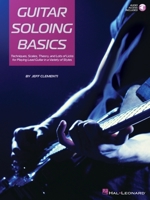 Guitar Soloing Basics: Techniques, Scales, Theory and Lots of Licks for Playing Lead Guitar in a Variety of Styles 1495080609 Book Cover