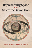Representing Space in the Scientific Revolution 1107624711 Book Cover