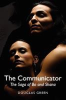 The Communicator: The Saga of Bo and Shana 145055363X Book Cover