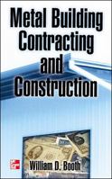 Metal Building Contracting and Construction 1556181965 Book Cover