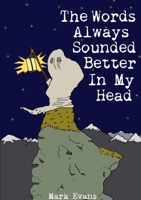 The Words Always Sounded Better in My Head 1304760065 Book Cover