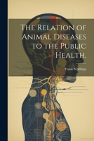 The Relation of Animal Diseases to the Public Health, 1022045342 Book Cover
