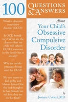 100 Questions & Answers about Your Child's Obsessive Compulsive Disorder 0763771546 Book Cover