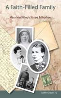A Faith-Filled Family: Mary MacKillop's Sisters & Brothers 192564345X Book Cover