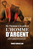 De l’homme à la pelle à l’homme d’argent (French Edition) B0H7M2F4YY Book Cover