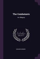 The Combatants: An Allegory 1377875520 Book Cover