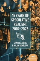 15 Years of Speculative Realism: 2007-2022 1803414642 Book Cover
