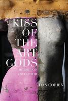 Kiss of the Art Gods: A twenty-year struggle to find my way as a contemporary figurative sculptor. 1619846594 Book Cover