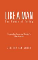 Like a Man: The Power of Trying 1490767371 Book Cover