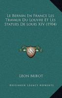 Le Bernin En France Les Travaux Du Louvre Et Les Statues De Louis XIV (1904) 1144058791 Book Cover