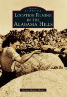 Location Filming in the Alabama Hills 1467131318 Book Cover