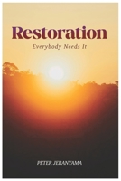 Restoration: Everybody Needs It B0GKPNJ9TJ Book Cover