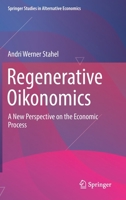 Regenerative Oikonomics: A New Perspective on the Economic Process 3030956989 Book Cover