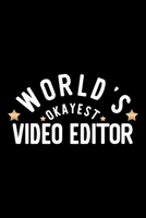 World's Okayest Video Editor: Nice Notebook for Video Editor Funny Christmas Gift Idea for Video Editor Video Editor Journal 100 pages 6x9 inches 170426040X Book Cover