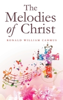 The Melodies of Christ 1664270280 Book Cover