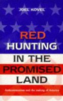Red Hunting in the Promised Land: Anticommunism and the Making of America (Global Issues Series) 0304700487 Book Cover