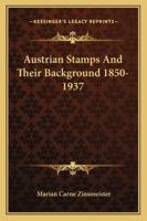 Austrian Stamps And Their Background 1850-1937 1428662251 Book Cover