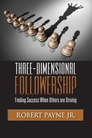 Three-Dimensional Followership: Finding Success when Others Are Driving 1729812066 Book Cover
