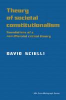 Theory of Societal Constitutionalism: Foundations of a Non-Marxist Critical Theory (American Sociological Association Rose Monographs) 0521148316 Book Cover