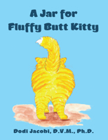 A Jar for Fluffy Butt Kitty 1665539445 Book Cover