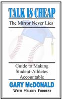 Talk Is Cheap, the Mirror Never Lies: Guide to Making Student-Athletes Accountable 0997834005 Book Cover