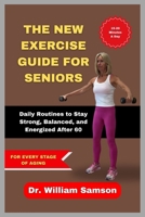 The New Exercise Guide for Seniors: Daily Routines to Stay Strong, Balanced, and Energized After 60 B0FPCNV45D Book Cover