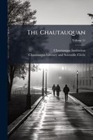 The Chautauquan, Volume 51 1276623380 Book Cover