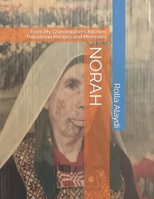 NORAH: From My Grandmother’s Kitchen: Palestinian Recipes and Memories B0CHKZ4YL6 Book Cover
