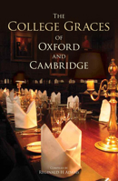 The College Graces of Oxford and Cambridge 1851240837 Book Cover