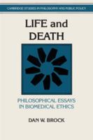 Life and Death: Philosophical Essays in Biomedical Ethics (Cambridge Studies in Philosophy and Public Policy) 0521417856 Book Cover