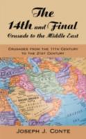 The 14th and Final Crusade to the Middle East: Crusades from the 11th Century to the 21st Century 1438928912 Book Cover