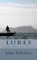 Lures: Careful What You Fish For 1537129287 Book Cover