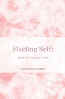 Finding Self: Journey to Self-love (The Feelings & Healing Collection) B0882PX7NS Book Cover