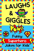 Laughs & Giggles: Funny Superhero Jokes for Kids 1099319943 Book Cover