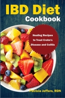 IBD Diet Cookbook: Healing Recipes to Treat Crohn’s Disease and Colitis B0CDZ96TR4 Book Cover