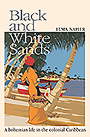 Black and White Sands: A bohemian life in the colonial Caribbean 0953222446 Book Cover